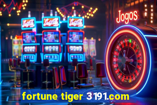 fortune tiger 3191.com